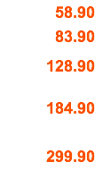 58.90 83.90 128.90 184.90 299.90